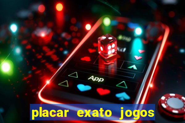 placar exato jogos de hoje